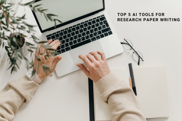 Top 5 AI Tools For Research Paper Writing