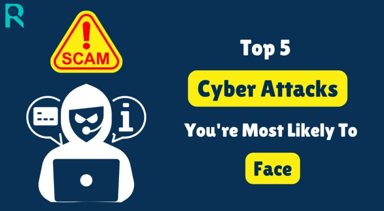 Top 5 Cyber Attacks You're Most Likely To Face