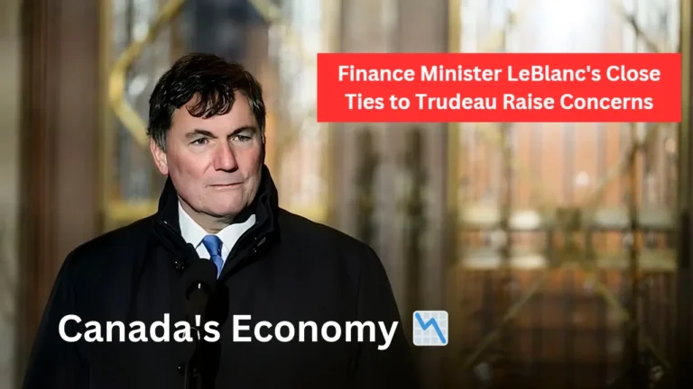 Finance Minister LeBlanc's Close Ties to Trudeau Raise Concerns