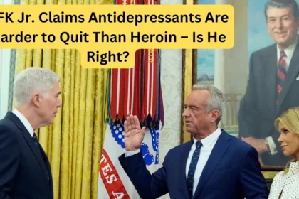 RFK Jr. Claims Antidepressants Are Harder to Quit Than Heroin – Is He Right